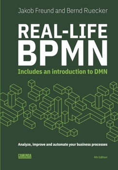 Paperback Real-Life BPMN (4th edition): Includes an introduction to DMN Book