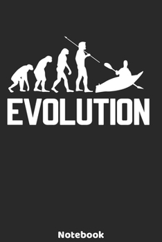 Evolution Notebook: Kayaking Evolution Design - 120 ruled Pages 6'x9'. Journal for Player, Referees and Coaches. Writing Book for your training, your ... Fans and Lovers for Christmas or Birthdays.