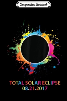 Paperback Composition Notebook: Colorful Rainbow Total Solar Eclipse August 21 2017 Journal/Notebook Blank Lined Ruled 6x9 100 Pages Book