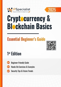 Cryptocurrency & Blockchain Basics Essential Beginner’s Guide: 1st Edition - 2025