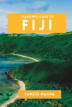 Paperback Traveler's Guide to Fiji: The Essential Fiji travel guide to the South Pacific Book