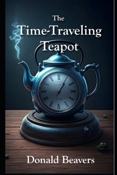 Paperback The Time-Traveling Teapot Book