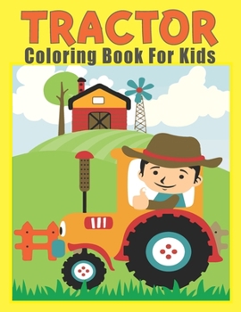 Paperback Tractor Coloring Book For Kids: Easy & Educational Coloring Book with Fun Tractor (Kindergarten Coloring Books) Book