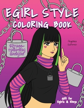 Paperback Egirl Style Coloring Book: A Fun, Easy, And Relaxing Coloring Gift Book with Stress-Relieving Designs and Fashion Ideas for Egirls and Eboys Book