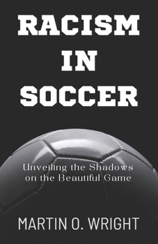 RACISM IN SOCCER: Unveiling the Shadows on the Beautiful Game: Decade of Racial Abuse: Targeting Black Players like Mike Maignan, Vinicius Jr., Romelu Lukaku and others in European Soccer