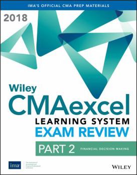 Paperback Wiley CMAexcel Learning System Exam Review 2018 Textbook Part 2: Financial Decision Making Book
