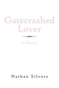 Paperback Gatecrashed Lover: A Musical Book
