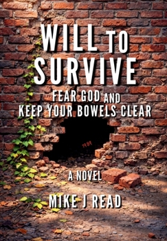 Hardcover Will to Survive: Fear God and Keep Your Bowels Clear Book