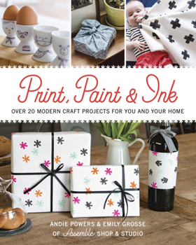 Paperback Print, Paint & Ink: Over 20 Modern Craft Projects for You and Your Home Book