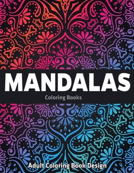 Paperback Adult Coloring Book Design: Mandalas Coloring Books: Stress Relieving Mandala Designs Book