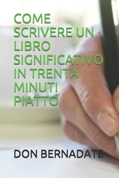 Paperback Come Scrivere Un Libro Significativo in Trenta Minuti Piatto [Italian] Book