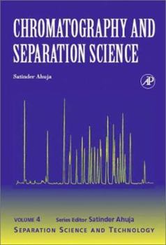 Hardcover Chromatography and Separation Science (Volume 4) (Separation Science and Technology, Volume 4) Book