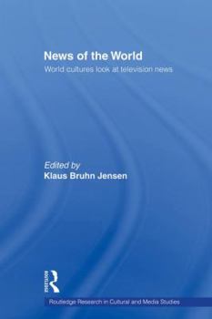 News of the World: World Cultures Look at Television News (Routledge Research in Cultural and Media Studies)