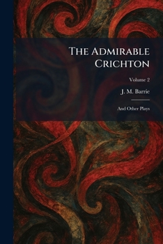 Paperback The Admirable Crichton: And Other Plays Book