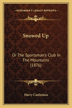 Snowed Up Or The Sportsman Club In The Mountains (Frank Nelson Series) - Book #1 of the Frank Nelson