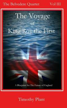 Paperback The Voyage of King Roy the First: The Belvedere Quartet - Volume III Book