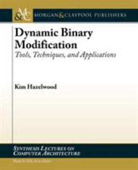 Paperback Dynamic Binary Modification: Tools, Techniques, and Applications Book