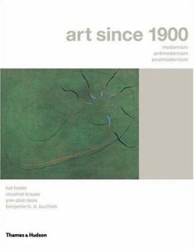 Hardcover Art Since 1900: Modernism, Antimodernism, Postmodernism Book