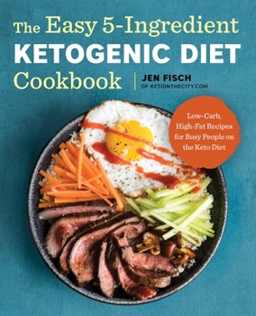 Paperback The Easy 5-Ingredient Ketogenic Diet Cookbook: Low-Carb, High-Fat Recipes for Busy People on the Keto Diet Book