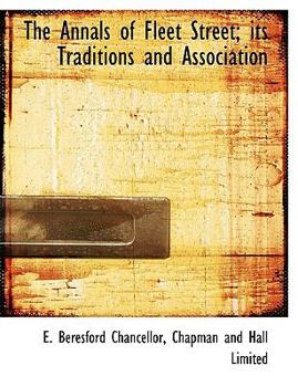The Annals of Fleet Street; Its Traditions and Association