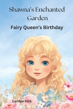 Paperback Shawna's Enchanted Garden: A Fairy Queen's Birthday Book