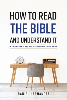 Paperback How to Read the Bible and Understand It: A Simple Guide to Help You Understand God's Word Better Volume 1 Book