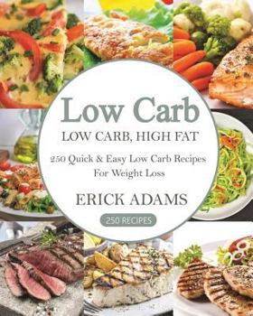 Paperback Low Carb, High Fat: 250 Quick & Easy Low Carb Recipes for Weight Loss Book