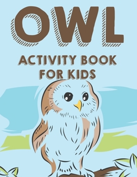 Paperback Owl Activity Book For Kids: Children's Owl Coloring And Tracing Book, Illustrations And Designs To Color Of Owls Book