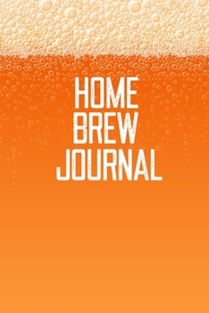 Home Brew Journal: Home Beer Brewing Recipe and Logbook