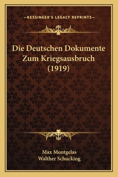 Paperback Die Deutschen Dokumente Zum Kriegsausbruch (1919) [German] Book