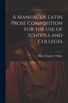 Paperback A Manual of Latin Prose Composition for the Use of Schools and Colleges Book