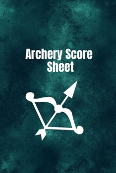 Paperback Archery score sheet: Archery logbook, Archery Score book, Archery Competitions, Tournaments and Notes Book