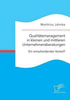 Paperback Qualitätsmanagement in kleinen und mittleren Unternehmensberatungen. Ein entscheidender Vorteil? [German] Book