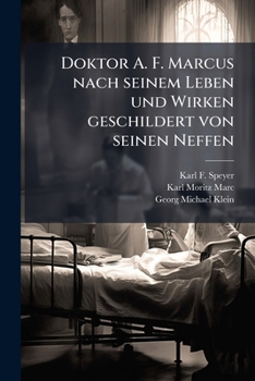 Paperback Doktor A. F. Marcus nach seinem Leben und Wirken geschildert von seinen Neffen [German] Book