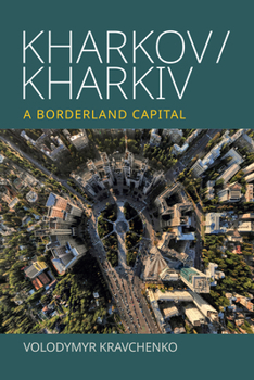 Library Binding Kharkov/Kharkiv: A Borderland Capital Book