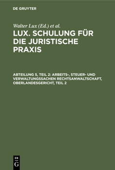 Hardcover Arbeits-, Steuer- Und Verwaltungssachen Rechtsanwaltschaft, Oberlandesgericht, Teil 2: Bezirksverwaltungsgericht - Verwaltungsgerichte Und Beschutzbeh [German] Book