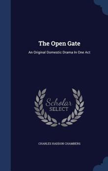 The Open Gate: An Original Domestic Drama In One Act