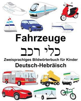 Paperback Deutsch-Hebräisch Fahrzeuge Zweisprachiges Bildwörterbuch für Kinder [German] Book