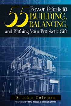 Paperback 55 Power Points to Building, Balancing, and Birthing Your Prophetic Gift Book
