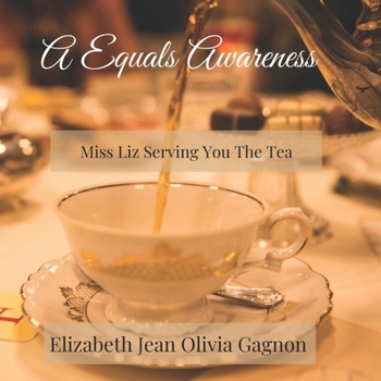Paperback A Equals Awareness: Miss Liz Serving You The T-E-A Book