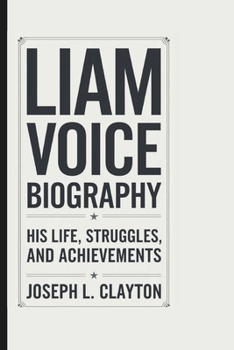 Paperback Liam Voice Biography: His Life, Struggles, and Achievements Book