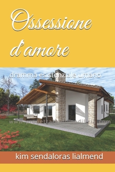 Paperback Ossessione d'amore: dramma esistenziale umano [Italian] Book