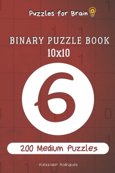Paperback Puzzles for Brain - Binary Puzzle Book 200 Medium Puzzles 10x10 vol.6 Book