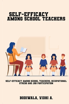 Paperback Self-efficacy among school teachers, occupational stress and job participation. Book