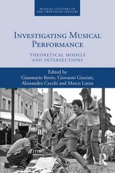 Hardcover Investigating Musical Performance: Theoretical Models and Intersections Book