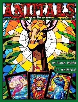 Paperback Mosaic Animals Color by Number for Adults: Stained Glass Activity Coloring Book with Dazzling Animals, Color Quest on Black Paper, Puzzle Coloring Boo Book