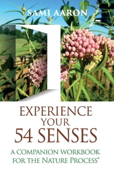 Paperback Experience Your 54 Senses: A Companion Workbook For The Nature Process(R) Book