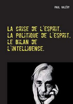 Paperback La crise de l'esprit, la politique de l'esprit, le bilan de l'intelligence [French] Book