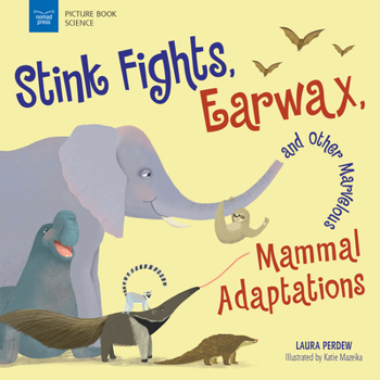 Hardcover Stink Fights, Earwax, and Other Marvelous Mammal Adaptations Book