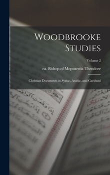 Hardcover Woodbrooke Studies; Christian Documents in Syriac, Arabic, and Garshuni; Volume 2 Book